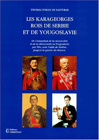 Imagen de archivo de Les Karageorges rois de Serbie et de Yougoslavie a la venta por A TOUT LIVRE