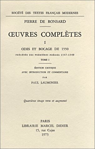 Tome I - Odes Et Bocage de 1550, Precedes Des Premieres Poesies (1547-1549) (Societe Des Textes Francais Modernes) (French Edition) (9782865030071) by Ronsard, Pierre De