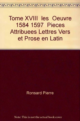 9782865030293: Tome XVIII - Les oeuvres (1584-1597); Pices attribues, Lettres, Vers et prose en latin: Les oeuvres (1584-1597): 28-29 (Societe Des Textes Francais Modernes)