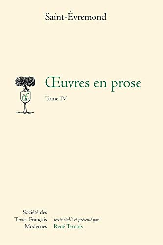 Oeuvres En Prose - Tome IV (Societe Des Textes Francais Modernes) (French Edition) (9782865031405) by Saint-Evremond, Charles De