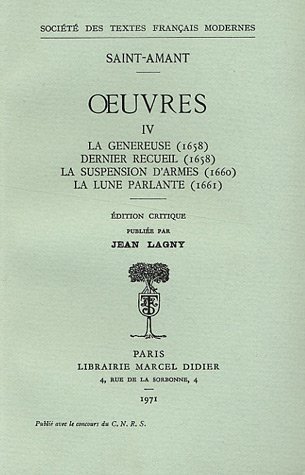 Beispielbild fr Oeuvres - Tome IV: La Genereuse (1658), Dernier Recueil (1658), La Suspension d'Armes (1660), La Lune Parlante (1661) (Societe Des Textes Francais Modernes) (French Edition) zum Verkauf von Gallix