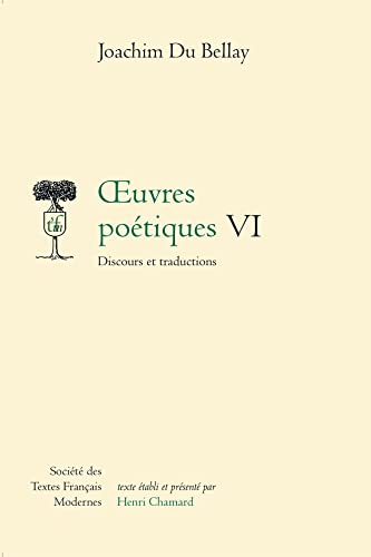 Oeuvres Poetiques - Tome VI: Discours Et Traductions (Societe Des Textes Francais Modernes) (French Edition) (9782865032228) by Du Bellay, Joachim