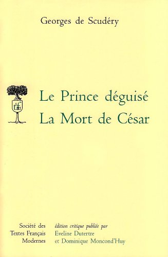 Beispielbild fr Le Prince Deguise. La Mort de Cesar (Societe Des Textes Francais Modernes) (French Edition) zum Verkauf von Gallix