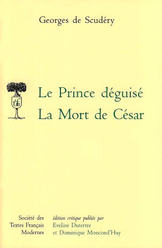 9782865032266: Le Prince Deguise. La Mort de Cesar: 196 (Societe Des Textes Francais Modernes)
