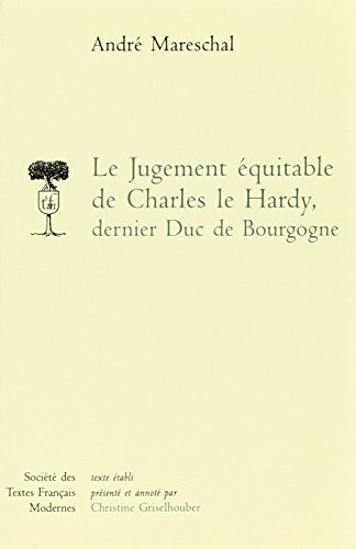 Beispielbild fr Le Jugement Equitable de Charles Le Hardy Dernier Duc de Bourgogne (Societe Des Textes Francais Modernes) (French Edition) zum Verkauf von Gallix