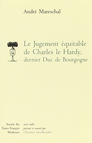Imagen de archivo de Le Jugement Equitable de Charles Le Hardy Dernier Duc de Bourgogne (Societe Des Textes Francais Modernes) (French Edition) a la venta por Gallix
