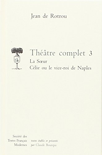 Beispielbild fr Theatre Complet: La Soeur. Celie Ou Le Vice-roi De Naples (Societe Des Textes Francais Modernes) (French Edition) zum Verkauf von Gallix