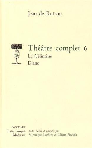 Beispielbild fr Theatre Complet - Tome VI: La Celimene. Diane (Societe Des Textes Francais Modernes) (French Edition) zum Verkauf von Gallix