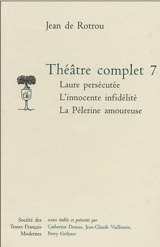 Beispielbild fr Thtre complet: Tome 7, Laure perscute ; L'Innocente infidlit ; La Plerine amoureuse zum Verkauf von medimops