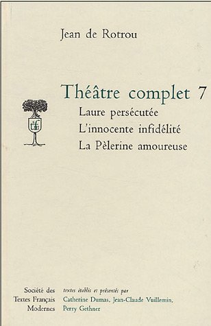 Stock image for Thtre complet: Tome 7, Laure perscute ; L'Innocente infidlit ; La Plerine amoureuse for sale by medimops