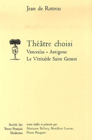 Stock image for Thtre choisi : Venceslas ; Antigone ; Le Vritable Saint Genest for sale by Ammareal