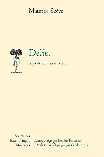 Beispielbild fr Delie, Objet de Plus Haulte Vertu (Societe Des Textes Francais Modernes) (French Edition) zum Verkauf von Gallix