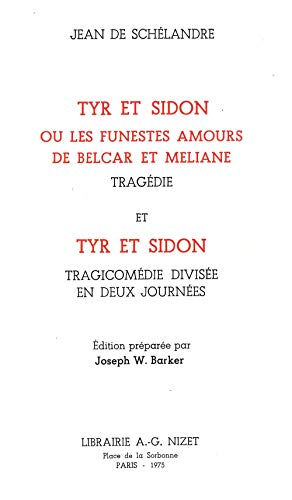 Stock image for Tyr Et Sidon Ou Les Funestes Amours de Belcar Et Meliane, Tragedie, Et Tyr Et Sidon, Tragicomedie Divisee En Deux Journees (Societe Des Textes Francais Modernes) (French Edition) for sale by Gallix