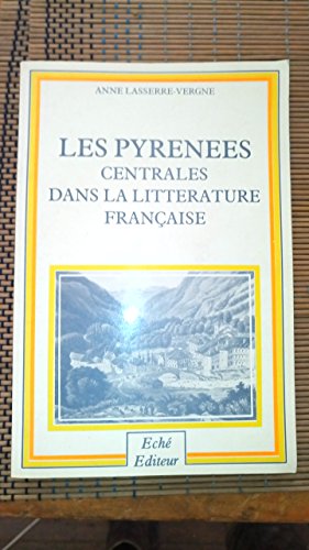 Stock image for Les Pyrnes centrales dans la littrature franaise entre 1820 et 1870 for sale by Mouvements d'Ides - Julien Baudoin