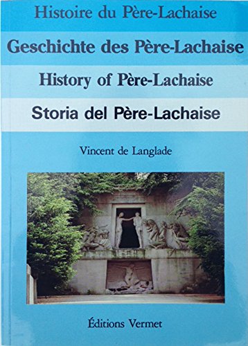 Stock image for Histoire du Pre-Lachaise. Geschichte des Pre-Lachaise. History Pre-Lachaise. Storia del Pre-Lachaise. for sale by Antiquariat Bcherkeller