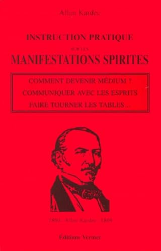 9782865140275: Instruction pratique sur les manifestations spirites: Contenant l'expos complet des conditions ncessaires pour communiquer avec les esprits et les ... la facult mdiatrice chez les mdiums