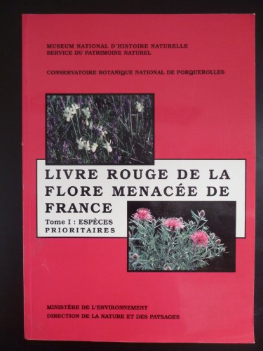 Livre Rouge de la Flore Menacée de France. Tome I: Espèces Prioritaires