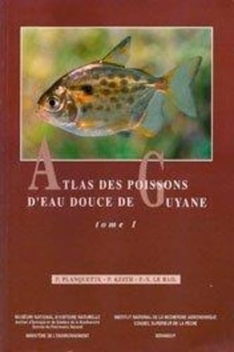 9782865150946: Atlas des poissons d eau douce de guyane tome 1: 0000 (Collection du patrimoine naturel)