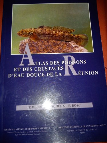 Stock image for ATLAS DES POISSONS ET DES CRUSTACES D EAU DOUCE DE LA REUNION (0000) for sale by GF Books, Inc.