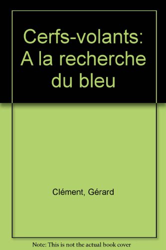 Beispielbild fr CERFS-VOLANTS A LA RECHERCHE DU BLEU zum Verkauf von .G.D.