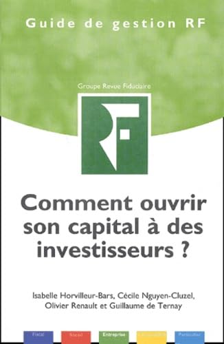 Beispielbild fr Comment ouvrir son capital  des investisseurs ? Horvilleur-Bars, Isabelle; Nguyen-Cluzel, Ccile; Renault, Olivier and Ternay, Guillaume de zum Verkauf von e-Libraire