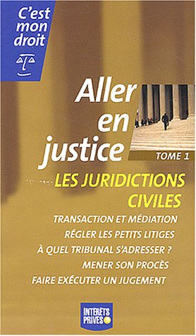 9782865217717: Aller en justice, tome 1 : Les juridictions civiles