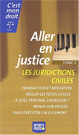 Stock image for Aller en justice, tome 1 : Les juridictions civiles for sale by Ammareal