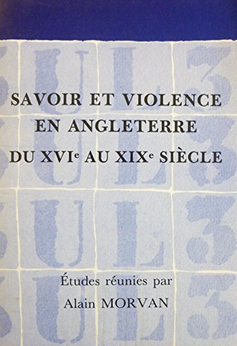 Stock image for Savoir et violence en Angleterre du XVI au XIX sicle for sale by A TOUT LIVRE