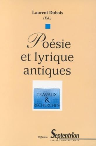 9782865310685: Posie et lyrique antiques: Actes du Colloque, Universit Charles-de-Gaulle-Lille III, du 2 au 4 juin 1993