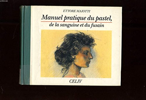 Beispielbild fr Manuel Pratique Du Pastel, De La Sanguine et Du Fusain zum Verkauf von medimops