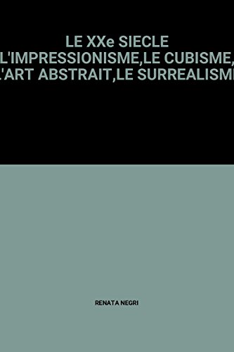 Beispielbild fr LE XXe SIECLE L'IMPRESSIONISME,LE CUBISME, L'ART ABSTRAIT,LE SURREALISME zum Verkauf von medimops