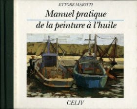 Beispielbild fr Manuel pratique de la peinture  l'huile zum Verkauf von Ammareal