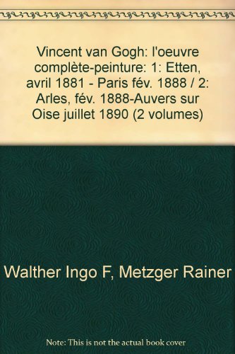 9782865351039: Vincent van Gogh: l'oeuvre complte-peinture: 1: Etten, avril 1881 - Paris fv. 1888 / 2: Arles, fv. 1888-Auvers sur Oise juillet 1890 (2 volumes)