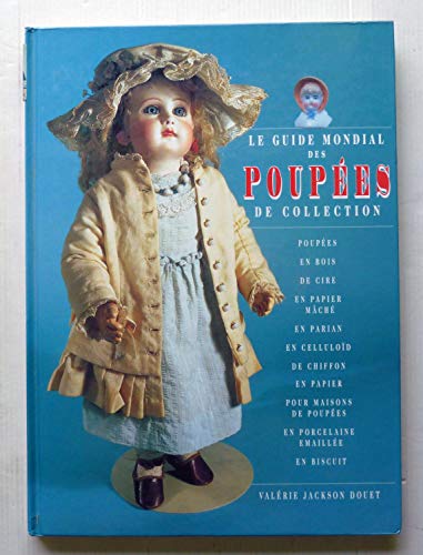 Imagen de archivo de Le Guide mondial des poupes de collection a la venta por Ammareal