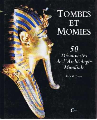 Stock image for Tombes et Momies : 50 Dcouvertes de l'Archologie Mondiale for sale by Ammareal