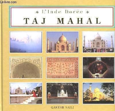 Beispielbild fr TAJ MAHAL (GOLDEN INDIA)(FR) [Hardcover] SAILI GANESH zum Verkauf von medimops