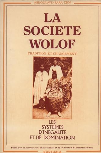 9782865370160: La sociéte wolof: Tradition et changement : les systèmes d'inégalité et de domination (Hommes et sociétés) (French Edition)