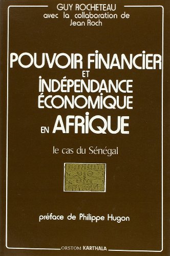 Pouvoir financier et indépendance économique en Afrique Le cas du Sénégal