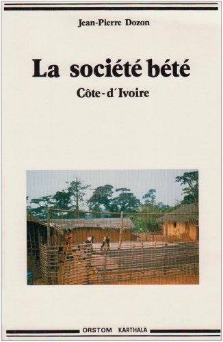 Stock image for La socit bt : histoires d'une "ethnie" de Cote-d'Ivoire for sale by Oxfam Bookshop Gent