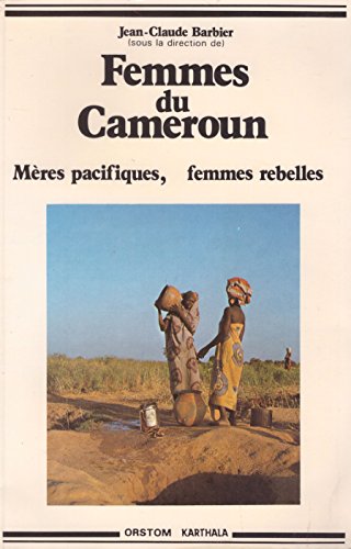 Beispielbild fr Femmes du Cameroun : Mres pacifiques - Femmes rebelles (dition bilingue franais-anglais) zum Verkauf von Ammareal