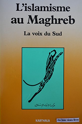 Stock image for L'islamisme au maghreb : la voix du sud : tunisie, Algrie, libye, maroc for sale by Ammareal