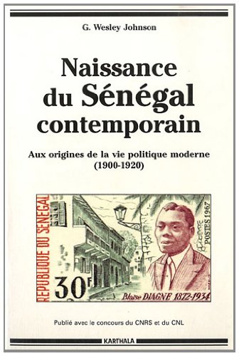 9782865372775: Naissance du Sngal contemporain - aux origines de la vie politique moderne: Aux origines de la vie politique moderne (1900-1920)