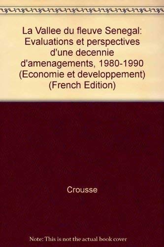 Imagen de archivo de La valle du fleuve Sngal : Evaluations et perspectives d'une dcennie d'amnagements, 1980-1990 a la venta por medimops