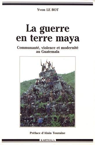 Stock image for La guerre en terre maya : Communaut , violence et modernit au Guatemala [Paperback] Le Bot, Yvon for sale by LIVREAUTRESORSAS