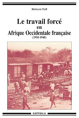 Beispielbild fr Le travail forc en Afrique Occidentale francaise (1900-1945). zum Verkauf von Kloof Booksellers & Scientia Verlag