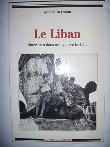 9782865373796: Le Liban - itinraires dans une guerre incivile