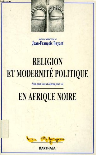 Beispielbild fr Religion et modernit politique en Afrique noire: Dieu pour tous et chacun pour soi zum Verkauf von Ammareal