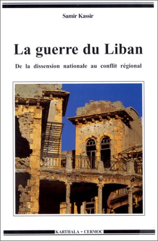 9782865374991: La guerre du Liban: De la dissension nationale au conflit rgional (1975-1982)
