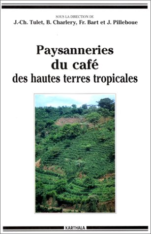 Imagen de archivo de Paysanneries du caf des hautes terres tropicales - Afrique et Amrique latine a la venta por Gallix