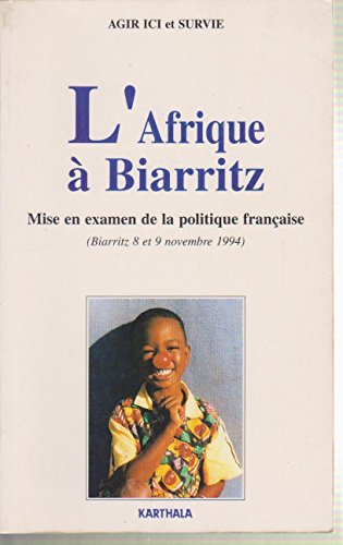 Beispielbild fr L'Afrique  Biarritz - mise en examen de la politique franaise zum Verkauf von Gallix